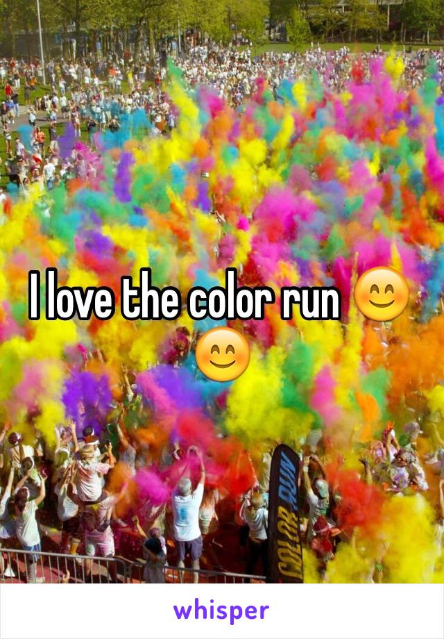 I love the color run 😊😊