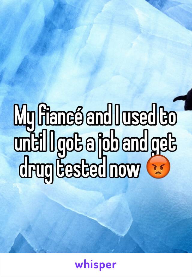 My fiancé and I used to until I got a job and get drug tested now 😡