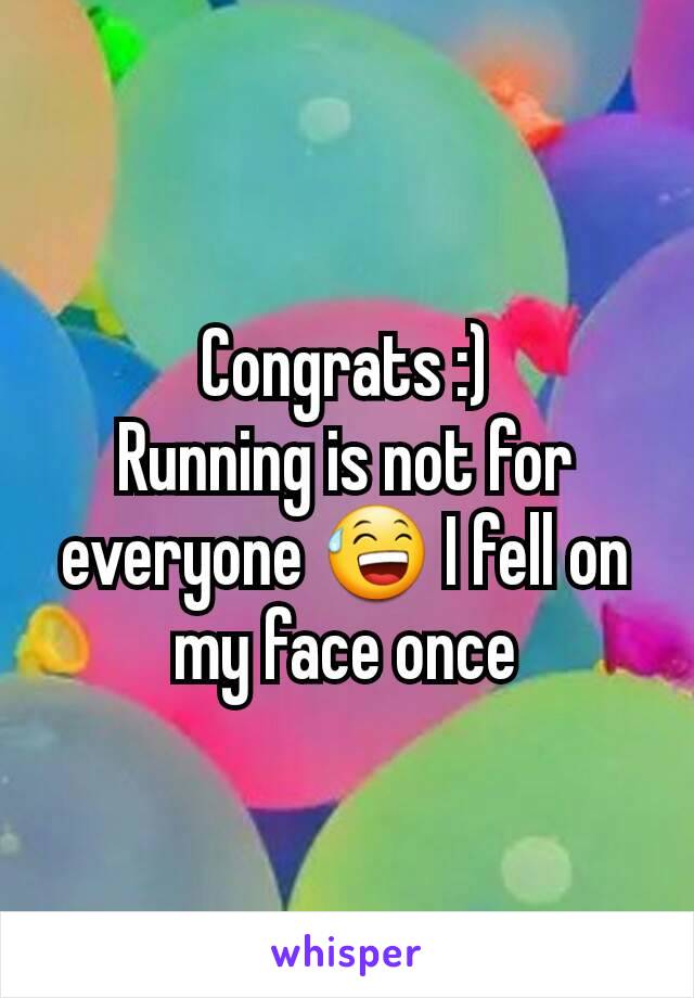 Congrats :)
Running is not for everyone 😅 I fell on my face once