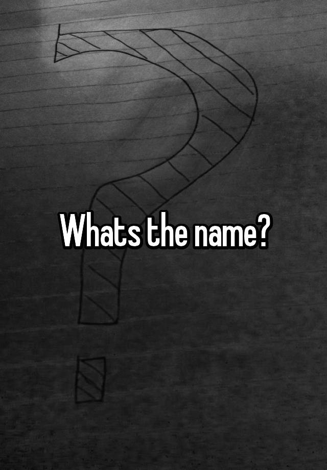 whats-the-name