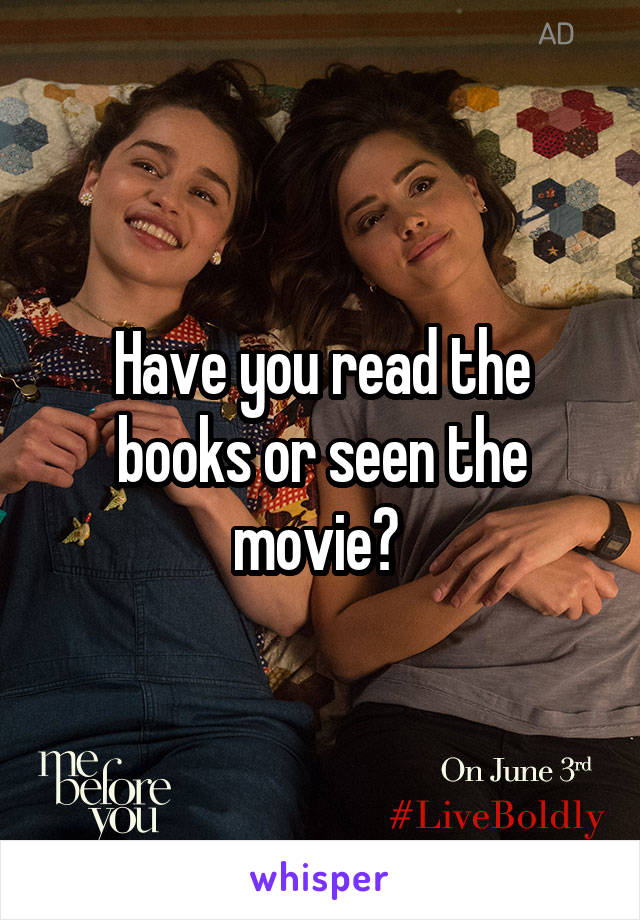 Have you read the books or seen the movie? 