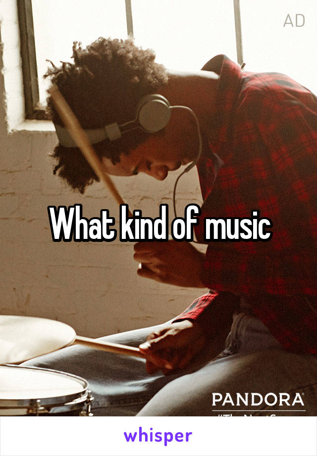 What kind of music