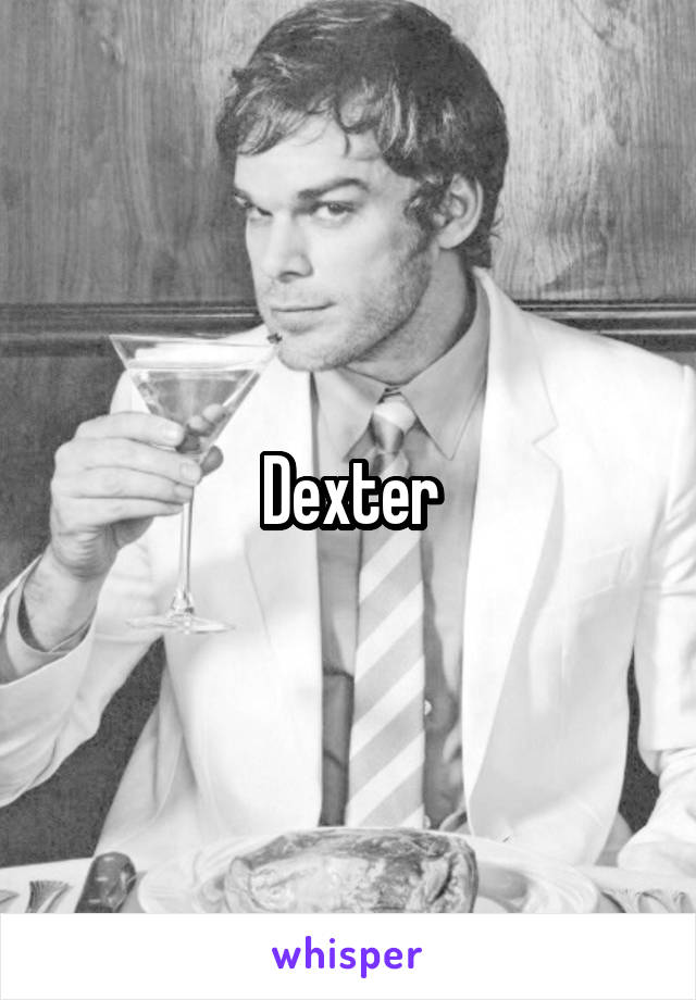 Dexter