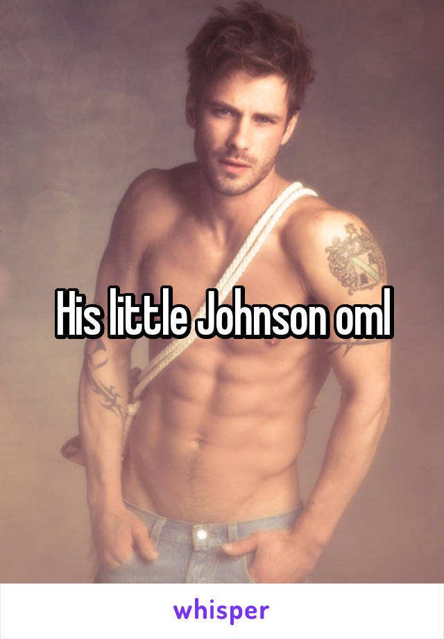 His little Johnson oml