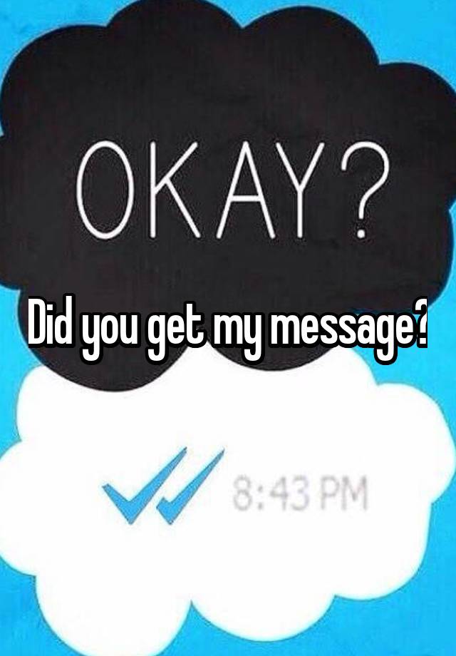 did-you-get-my-message