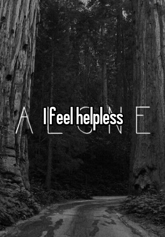 i-feel-helpless