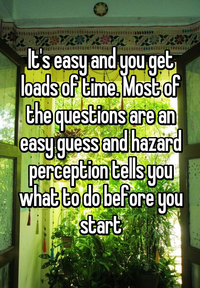 it-s-easy-and-you-get-loads-of-time-most-of-the-questions-are-an-easy