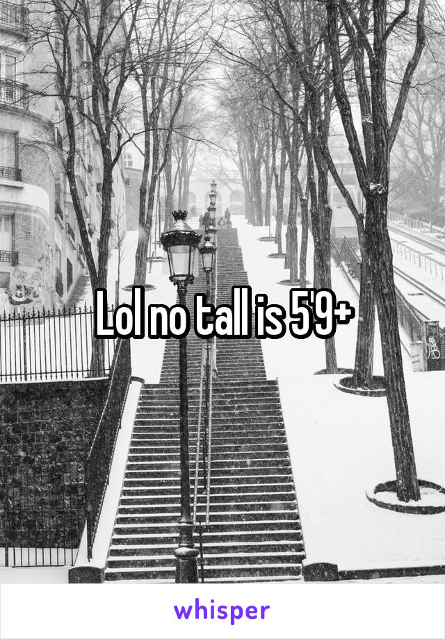 lol-no-tall-is-5-9