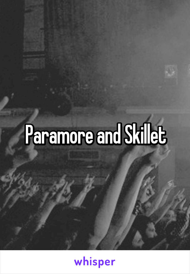 Paramore and Skillet