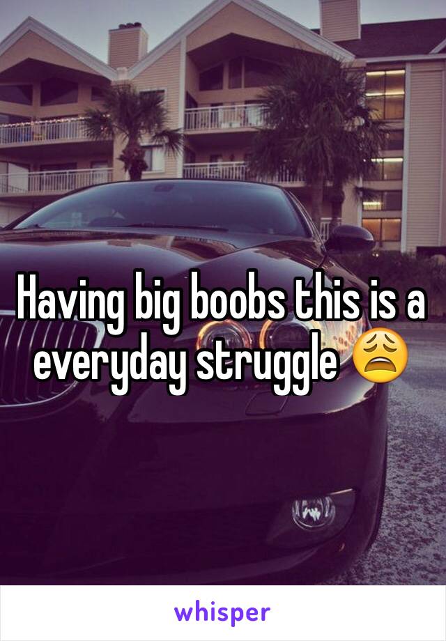 Having big boobs this is a everyday struggle 😩
