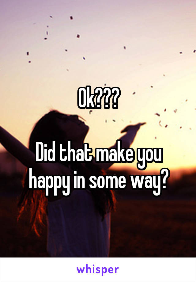 Ok???

Did that make you happy in some way?