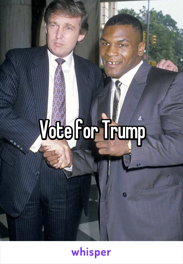 Vote for Trump