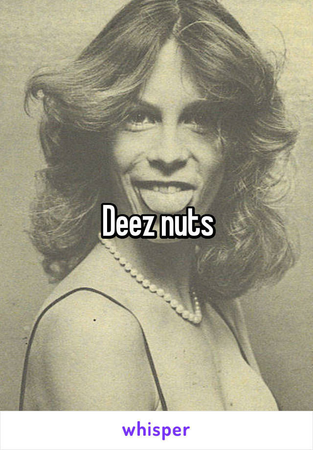 Deez Nuts 6189