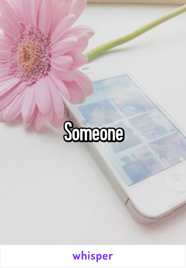 Someone