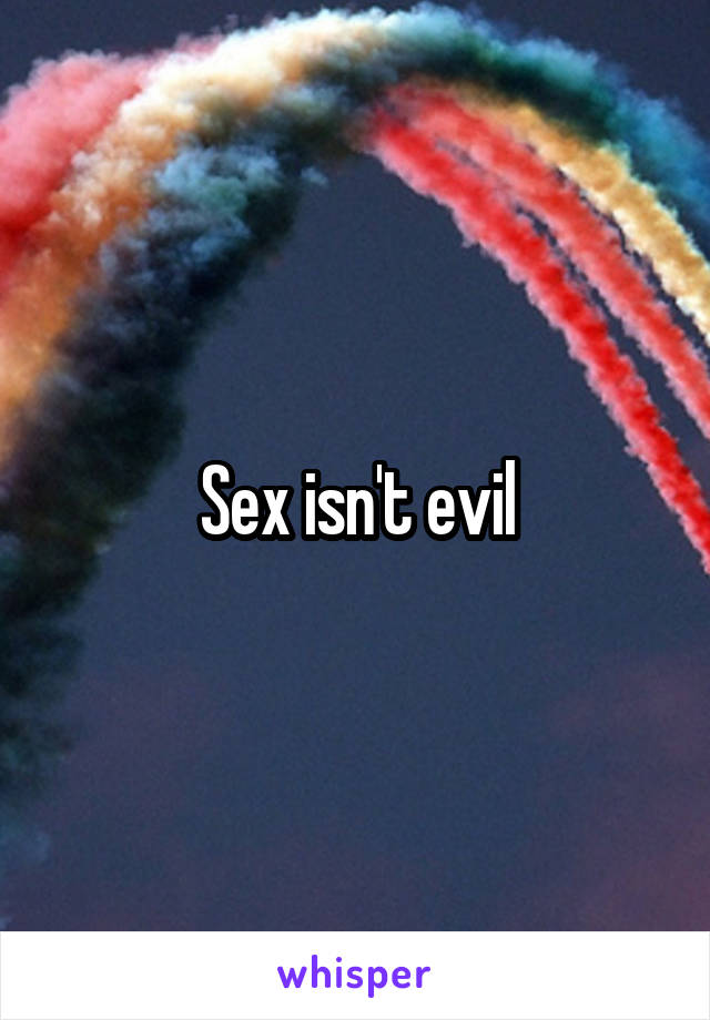 Sex isn't evil