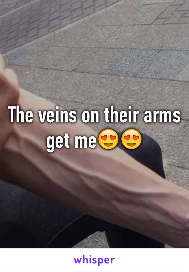 The veins on their arms get me😍😍