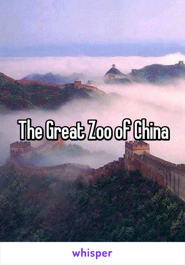 The Great Zoo of China