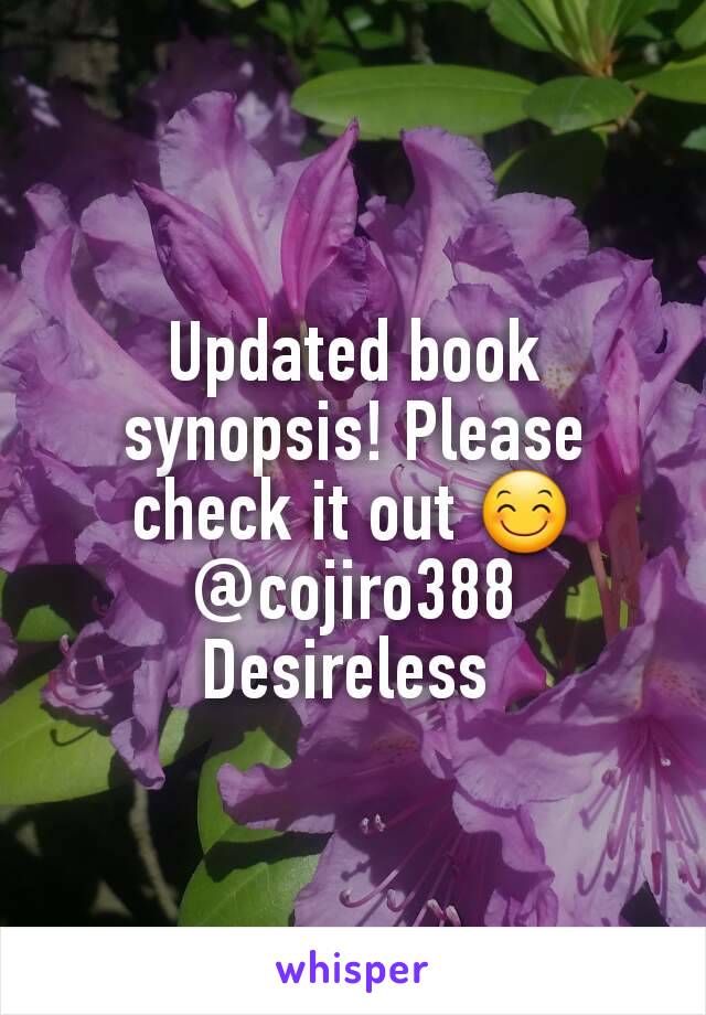 Updated book synopsis! Please check it out 😊 @cojiro388 Desireless 