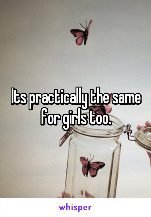 Its practically the same for girls too.