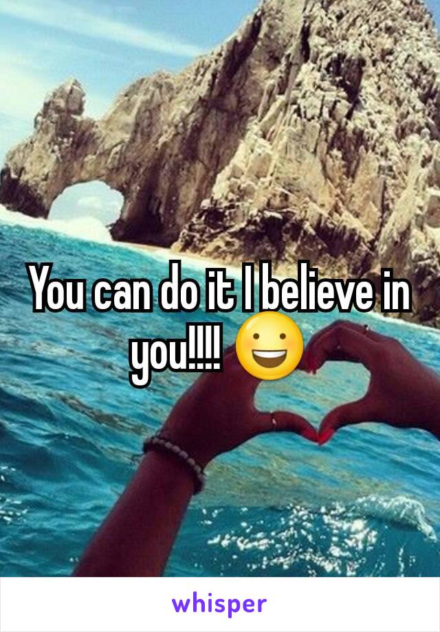 You can do it I believe in you!!!! 😃