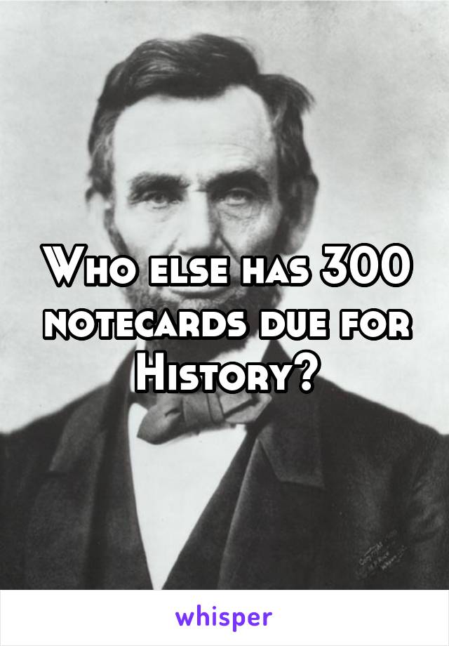 Who else has 300 notecards due for History?