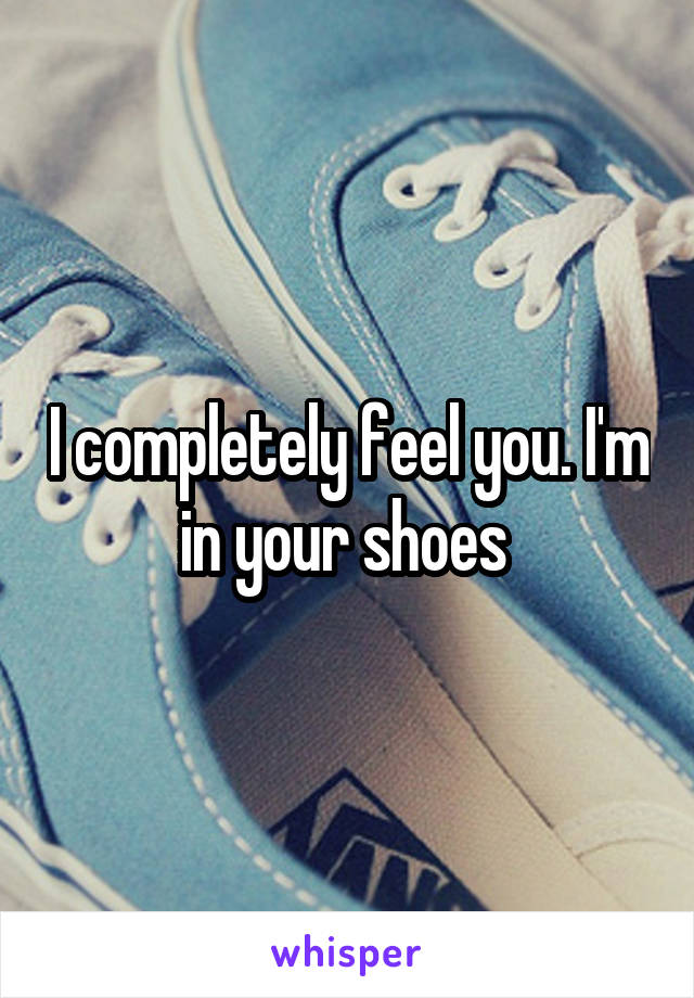 I completely feel you. I'm in your shoes 