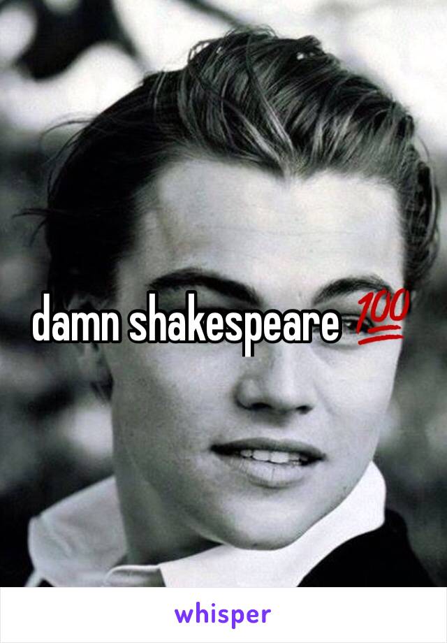 damn shakespeare 💯