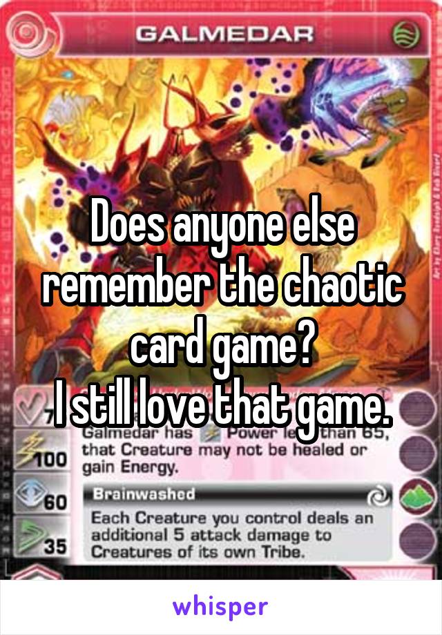 Does anyone else remember the chaotic card game?
I still love that game.