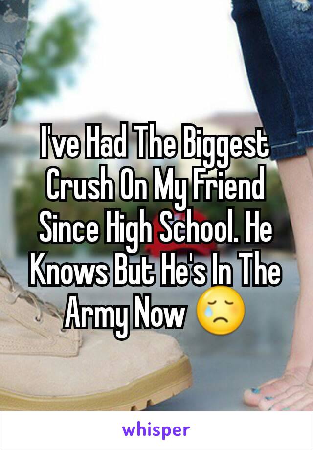 I've Had The Biggest Crush On My Friend Since High School. He Knows But He's In The Army Now 😢