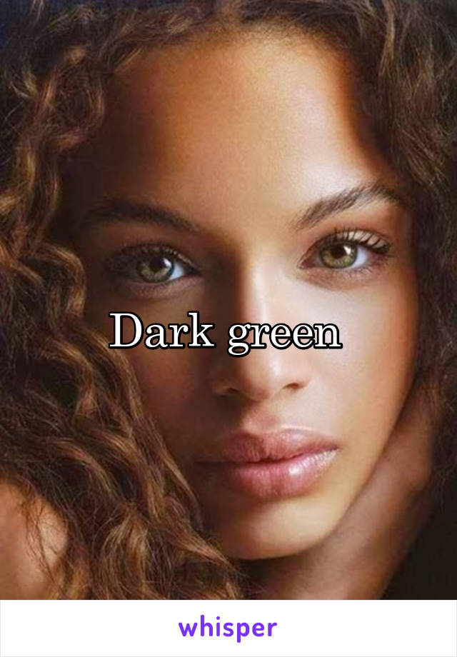 Dark green 