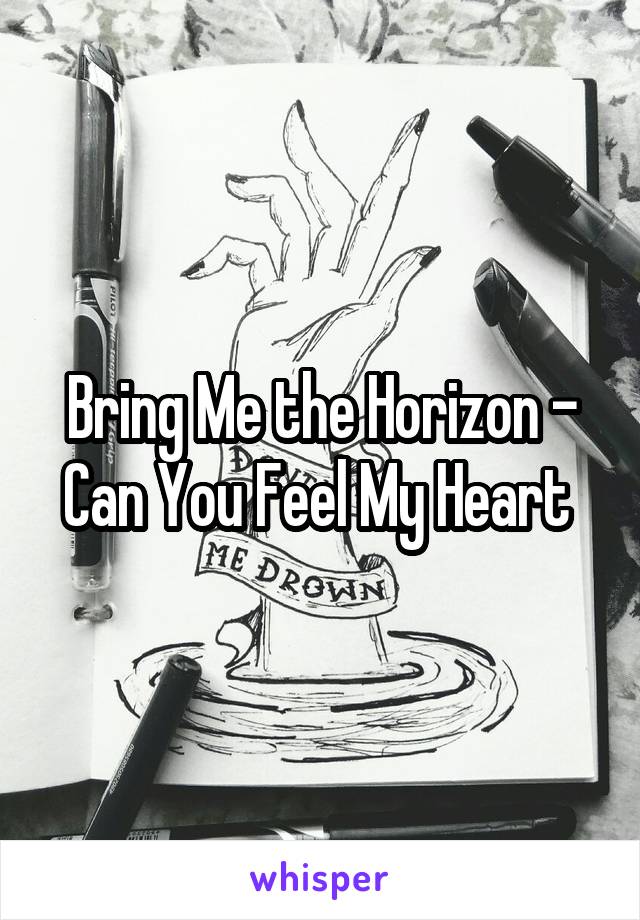 Bring Me the Horizon - Can You Feel My Heart 