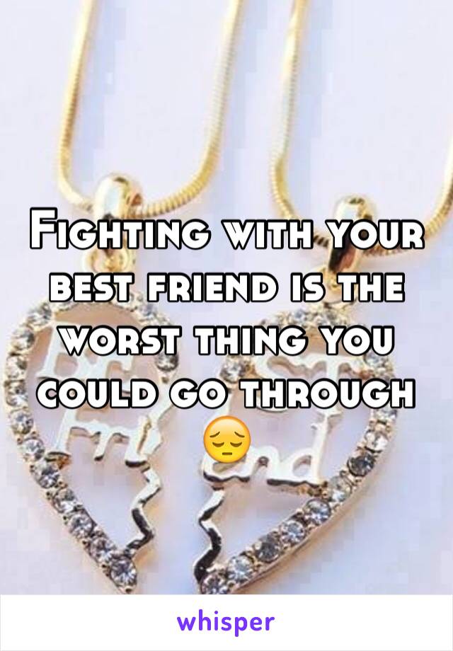 Fighting with your best friend is the worst thing you could go through 😔