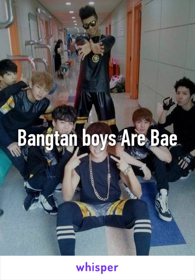 Bangtan boys Are Bae