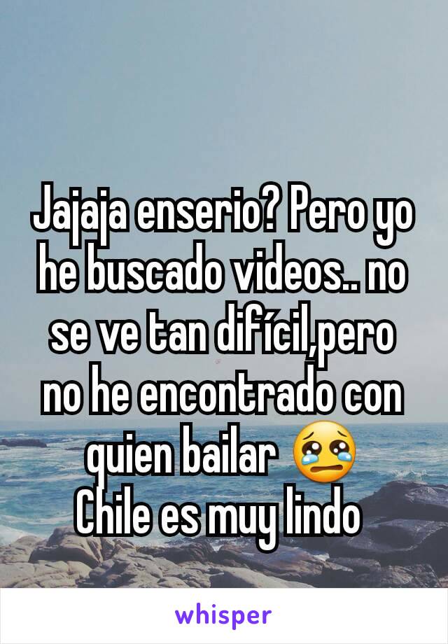 Jajaja enserio? Pero yo he buscado videos.. no se ve tan difícil,pero no he encontrado con quien bailar 😢
Chile es muy lindo 