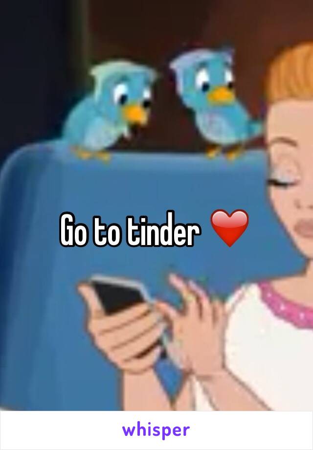 Go to tinder ❤️