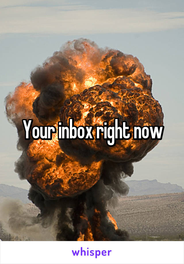 Your inbox right now