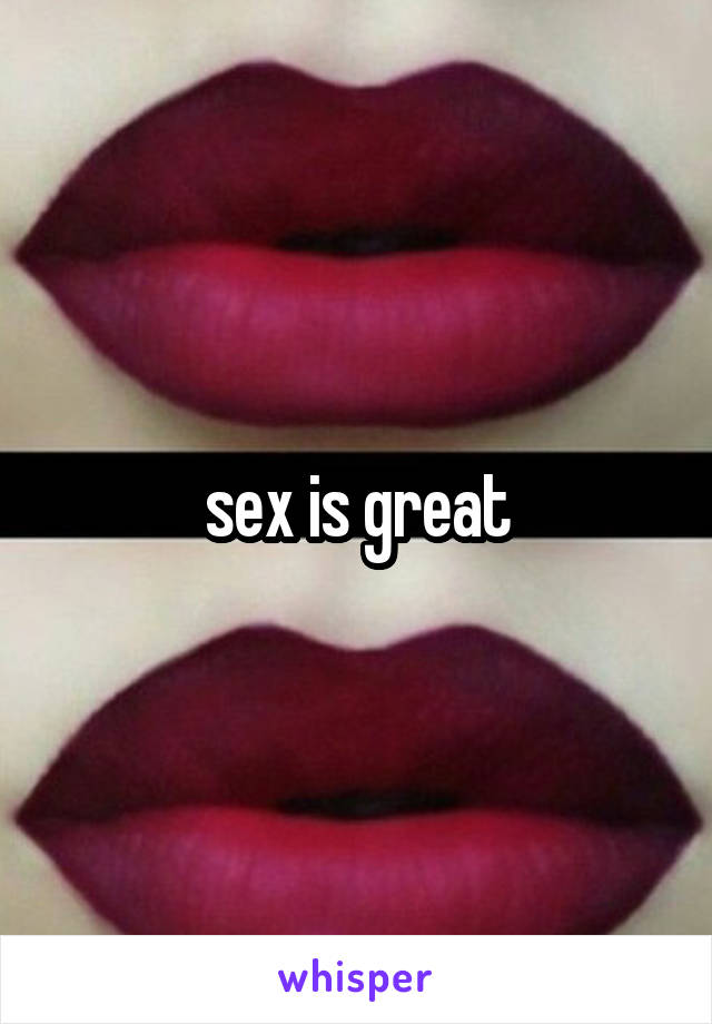 sex is great