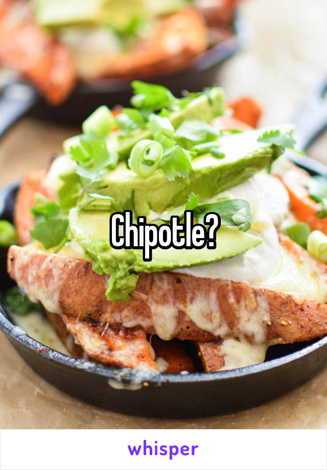 Chipotle?