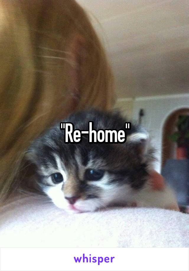 "Re-home"