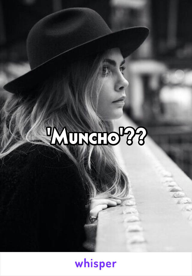 'Muncho'??