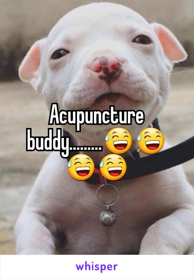 Acupuncture buddy.........😅😅😅😅