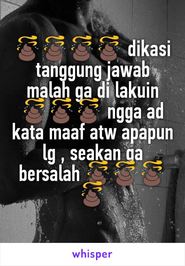 💩💩💩💩 dikasi tanggung jawab malah ga di lakuin 💩💩💩 ngga ad kata maaf atw apapun lg , seakan ga bersalah 💩💩💩💩
