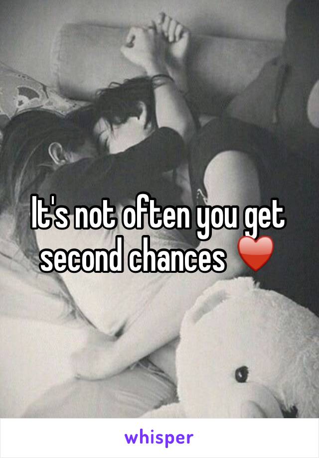 It's not often you get second chances ♥️