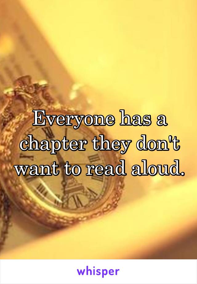 Everyone has a chapter they don't want to read aloud.