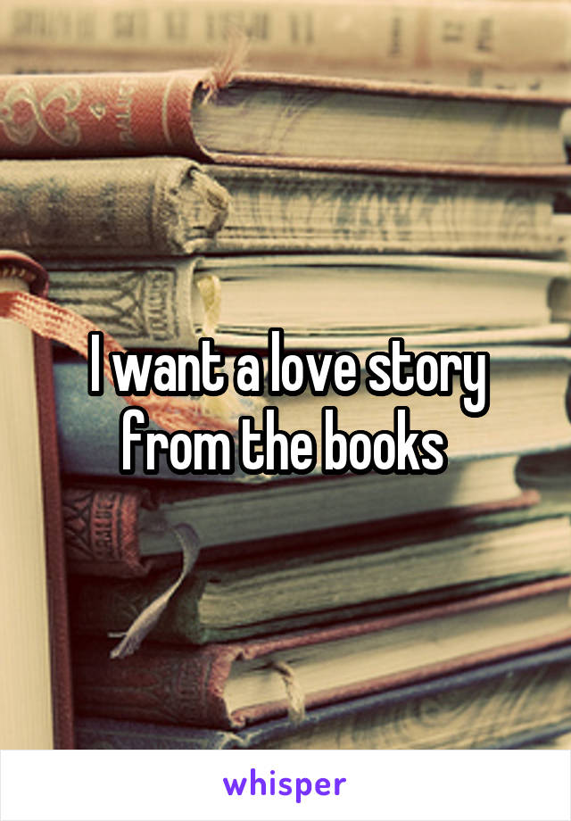 I want a love story from the books 