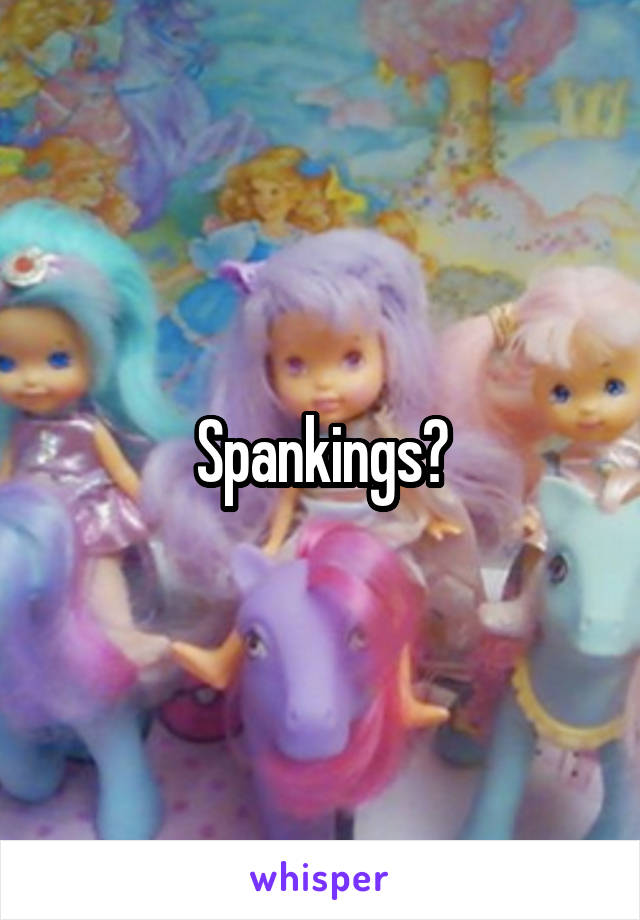 Spankings?