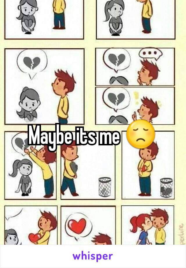 Maybe its me 😞