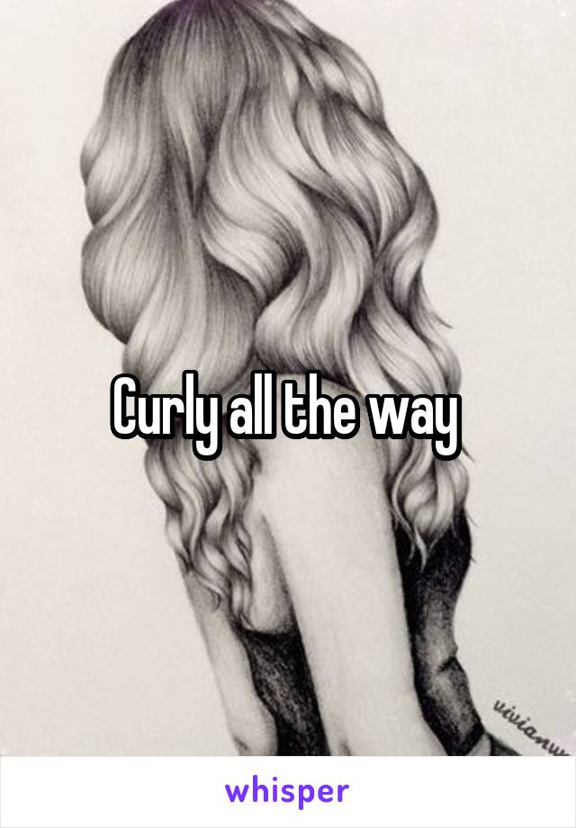 Curly all the way 