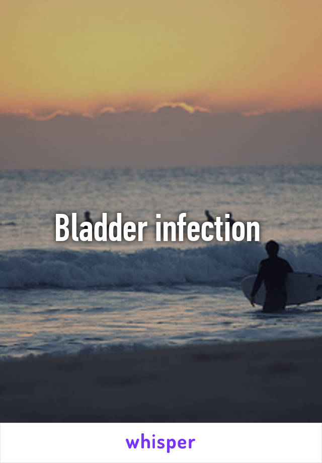 Bladder infection 