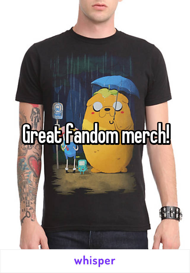 Great fandom merch!